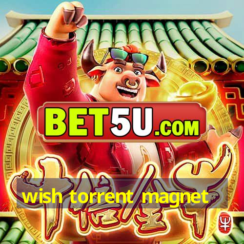 wish torrent magnet